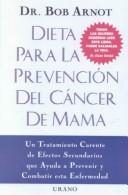 Cover of: Dietas Para LA Prevencion Del Cancer De Mama by Bob Arnot