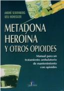 Cover of: Metadona, Heroina y Otros Opioides