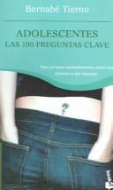 Cover of: Adolescentes, Las 100 Preguntas Clave by Bernabé Tierno