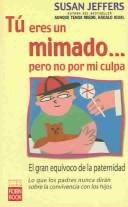 Cover of: Tu Eres Un Mimado...pero No Por Mi Culpa / You're SpoiledBut It's Not My Fault by Susan Jeffers