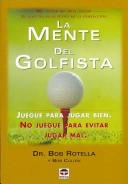 Cover of: La mente del golfista/ The Golfer's Mind: Juegue Para Jugar Bien, No Juegue Para Evitar Jugar Mal/ Play to Play Great