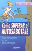 Cover of: Como Superar El Autosabotaje by Alyce Cornyn-Selby