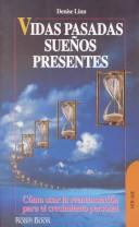 Cover of: Vidas pasadas sueños presentes by Denise Linn