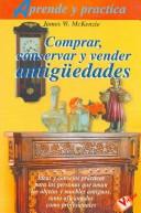 Cover of: Comprar, Conservar Y Vender Antiguedades/ Antiques on the Cheap: A Savvy Dealer's Tips on Buying, Restoring and Selling