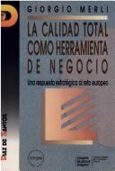 Cover of: Calidad Total Como Herramienta de Negocio by Giorgio Merli, Giorgio Merli