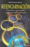 Cover of: Reencarnacion : Creencias Ancestrales Y Testimonios Modernos / Reincarnation by David Christie-Murray