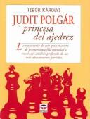 Cover of: Judit Polgar Princesa Del Ajedrez/ Judit Polgar. The Princess of Chess by Tibor Karolyi