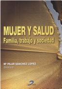 Cover of: Mujer y salud by Lopez Maria P. Sanchez