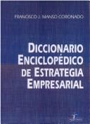 Cover of: Diccionario Enciclopedico De Estrategia Empresarial by Manso Coronado F. J.