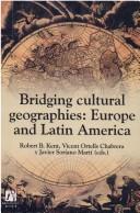Cover of: Bridging Cultural Geographie/ Puentes Entre La Geografia Cultural: Europe And Latin America