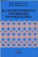 Cover of: El consentimiento informado en psiquiatría by Jesús Sánchez Caro