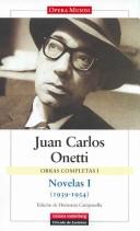 Cover of: Novelas 1939-1954/ Novels 1939-1954 (Obras Completas / Complete Works) by Juan Carlos Onetti