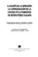 Cover of: razón de la sinrazón: la configuración de la locura en la narrativa de Benito Pérez Galdós