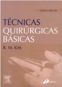 Cover of: Tecnicas Quirurgicas Basicas by R. M. Kirk