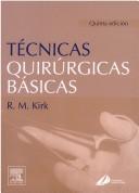 Cover of: Tecnicas Quirurgicas Basicas by R. M. Kirk, R. M. Kirk