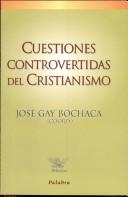 Cover of: Cuestiones Controvertidas del Cristianismo