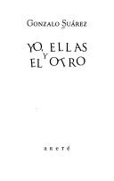 Cover of: Yo, ellas y el otro by Gonzalo Suárez