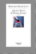 Cover of: Quien Mato a Daniel Pearl by Bernard-Henri Lévy