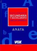 Cover of: Diccionario de Secundaria y Bachillerato (DICCIONARIOS ESCOLARES. LENGUA ESPAÑOLA)