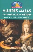 Cover of: Mujeres malas y perversas de la historia by Rosa Ma. Santidrian Padilla, Rosa Ma. Santidrán