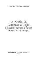 Cover of: La poesía de Alfonso Vallejo: desgarro, esencia y pasión : estudio crítico y antología