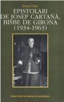 Cover of: Epistolari de Josep Cartana Bisbe de Girona 1934-63