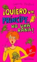 Cover of: Quiero Un Principe No Una Rana/ I Want a Prince Not a Frog (Chicas)