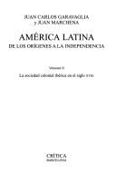 Cover of: America Latina. De Los Origenes a La Independencia.el Siglo XVIII Y Brasil (Serie Mayor) by Jusn C. Garavaglia, Juan Marchena