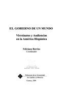 Cover of: Congreso El Gobierno De Un Mundo: Virreinatos Y Audiencias En La America Hispanica