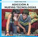 Cover of: Adiccion a Nuevas Tecnologias/ Addiction to New Technologies (Saber Para Vivir/ Learn to Live)