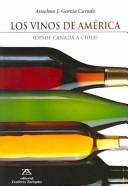 Los vinos de america/ The Wines of America by Garcia J. Anselmo Curado