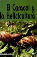 Cover of: El Caracol y La Helicicultura by Juan Carlos Fontanillas, Juan Carlos Fontanillas, Isabel Garcia-Cuenca