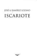 Cover of: Iscariote by José Antonio Ramírez Lozano