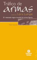 Cover of: Trafico De Armas : El Mercado Negro Mundial De Las Armas Ligeras / Arms Traffic: El Mercado Negro Mundial De Las Armas Ligeras