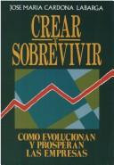 Cover of: Crear y Sobrevivir by Labarga Cardona