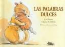 Cover of: Las Palabras Dulces / The Sweet Words by Carl Norac, Claude Dubois