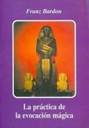 Cover of: La Practica de la Evocacion Magica/ The Practice of Magical Evocation