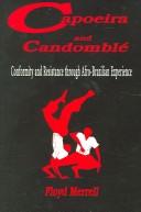 Cover of: Capoeira and candomblÃ©. Conformity and Resistance through Afro-Brazilian Experience.