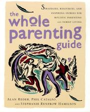 Cover of: whole parenting guide: strategies, resources, and inspiring stories for holistic parenting and family living