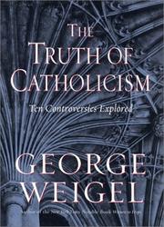 Cover of: The Truth of Catholicism by George Weigel