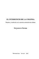 El intersticio de la colonia. Ruptura y mediaciÃ³n en la narrativa antiesclavista cubana by Ilia Casanova Marengo