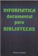 Cover of: Informatica Documental Para Bibliotecas by William Saffady