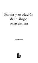 Forma y evolución del diálogo renacentista by Jesús Gómez