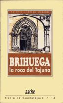Cover of: Brihuega, la roca del Tajuna: Una guia para conocerla y visitarla (Tierra de Guadalajara)