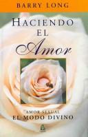 Cover of: Haciendo El Amor/ Making Love: Amor Sexual El Modo Divino/ Sexual Love the Divine Way (Gulaab General)