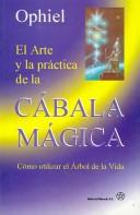 Cover of: El arte y la practica de la Cabala magica/ The Art and Practice of Caballa Magic by Ophiel.