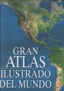 Cover of: Gran Atlas Ilustrado Del Mundo