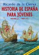 Cover of: Historia De España Para Jovenes 800 000 a.C. - 2007 d.C. / History of Spain For Youth 800 000 a.C. -2007 d.C. by Ricardo de la Cierva