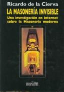Cover of: La Masonería invisible: una investigación en internet sobre la Masonería moderna