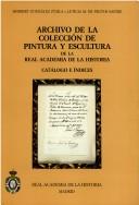 Cover of: Archivo de la colección de pintura y escultura de la Real Academia de la Historia by Herbert González Zymla, Herbert Gonzalez Zymla, Antonio de La Cierva Le Ballobar, Herbert González Zymla